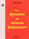 Glick, Carl: Das Geheimnis der heiteren Gelassenheit, Verlag Mahajiva, 139 Seiten